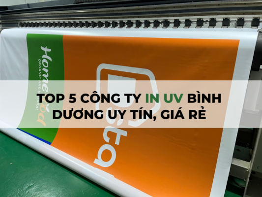 Top 5 Công Ty In UV Bình Dương Uy Tín, Giá Rẻ
